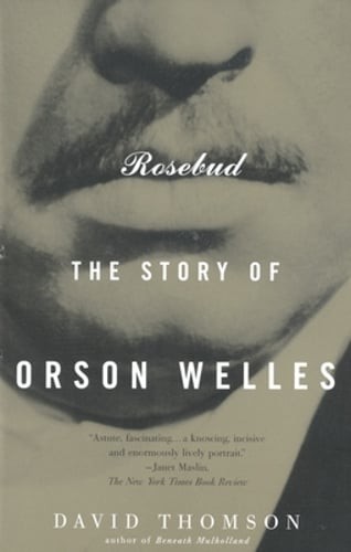 Rosebud: The Story of Orson Welles by David Thomson: Used