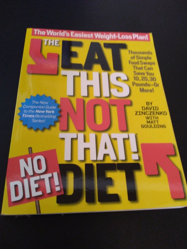 The Eat This, Not That! No-Diet Diet: The World's Easiest Weight-Loss Plan!