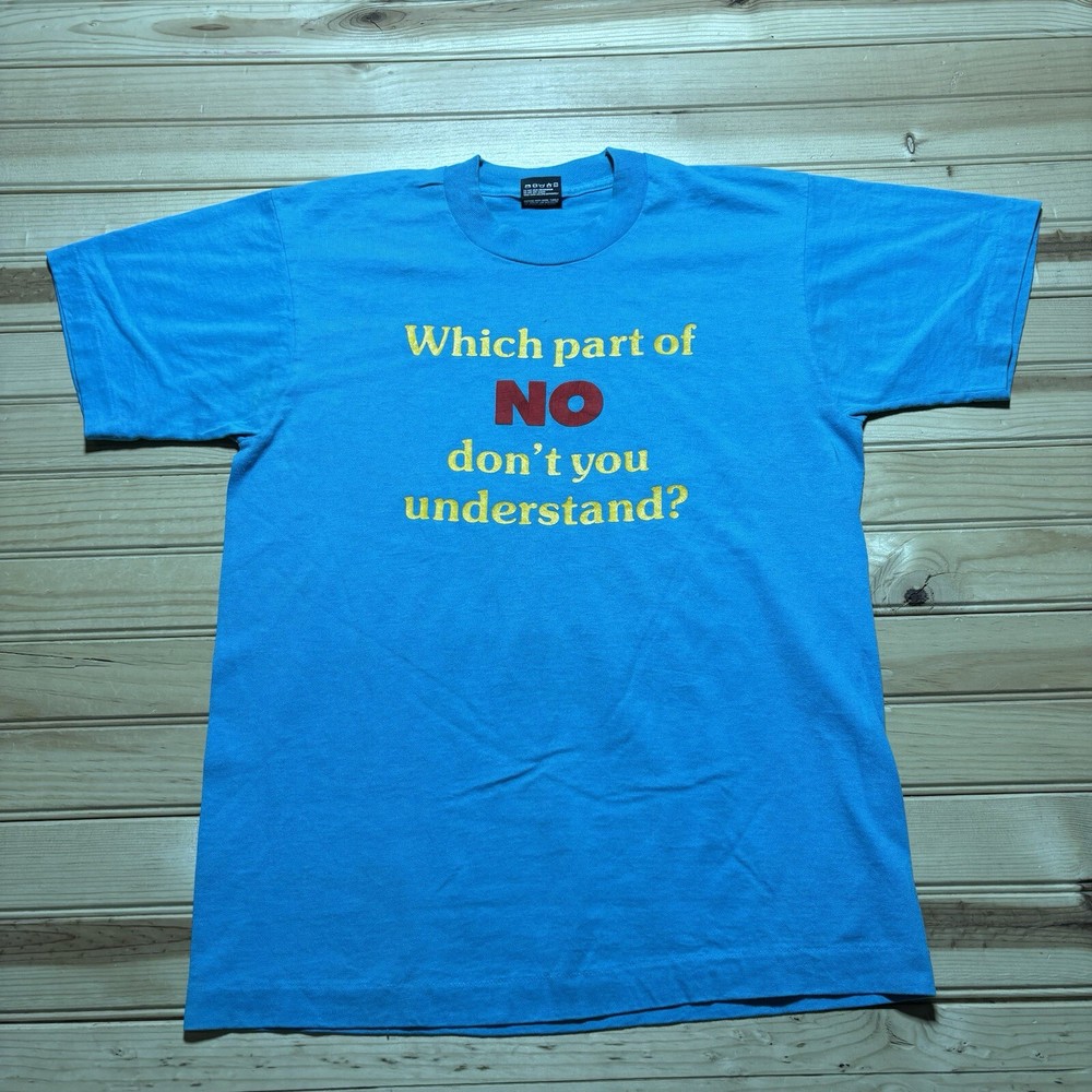 Vintage 80s Which Part Of NO Don’t You Understand Funny Shirt Size Medium