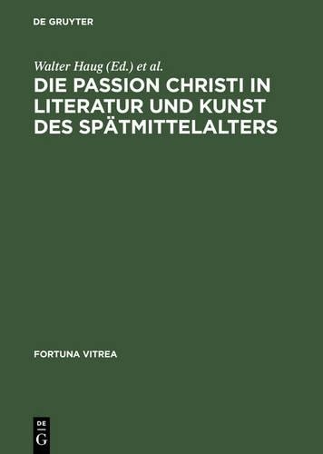 Walter Haug Die Passion Christi in Literatur Und Kunst Des Spätmittel (Hardback)