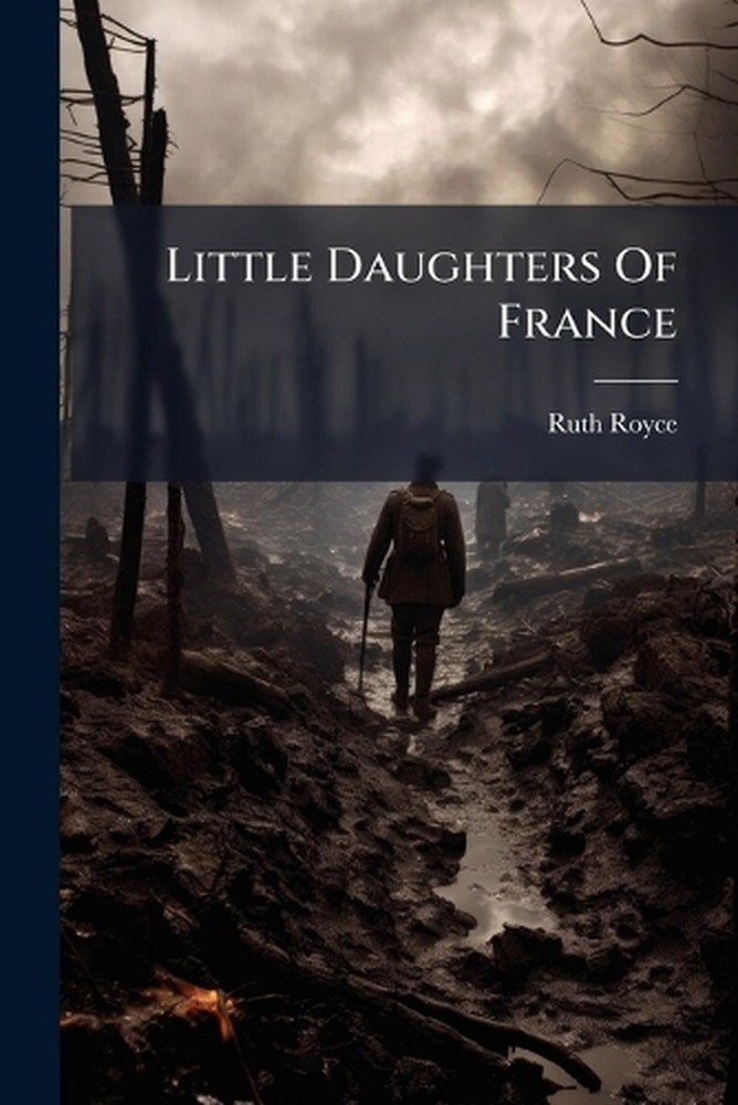 Little Daughters Of France by Ruth Royce Paperback Book