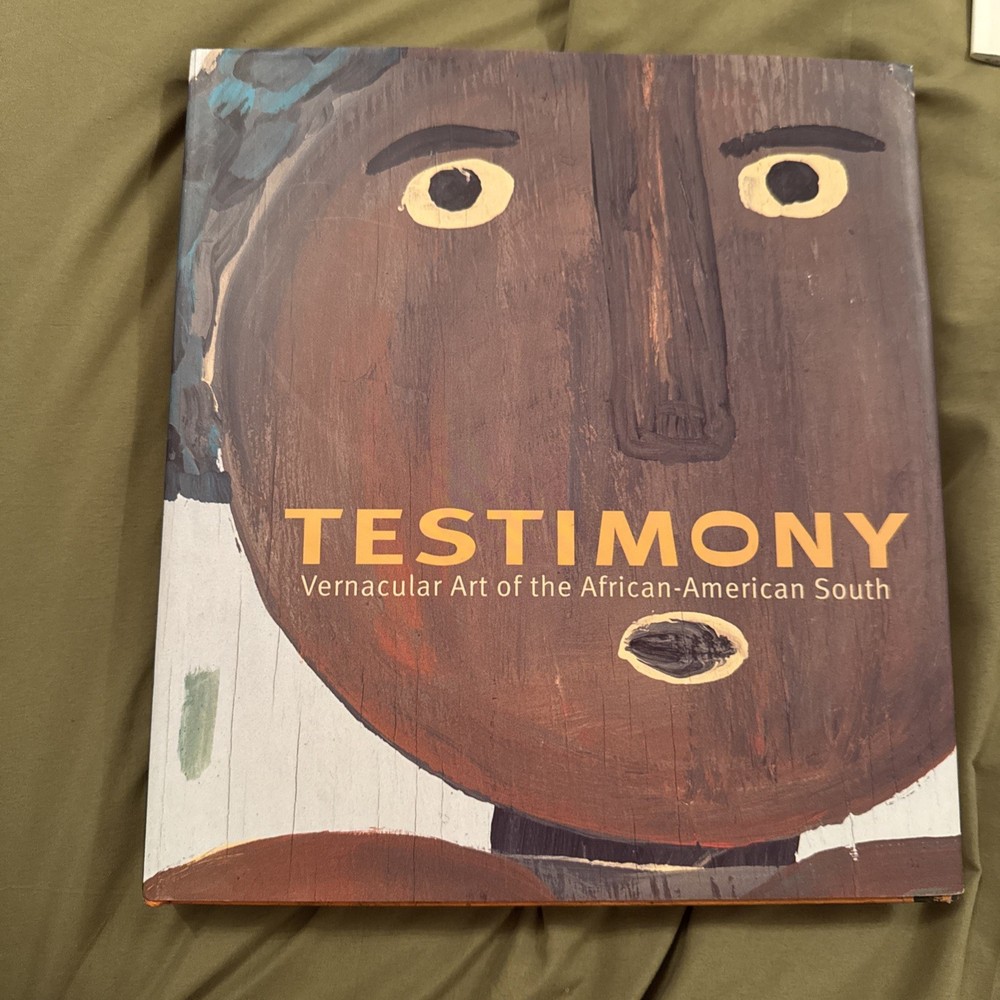 Testimony: Vernacular Art of the African-American South: The Ronald and June...