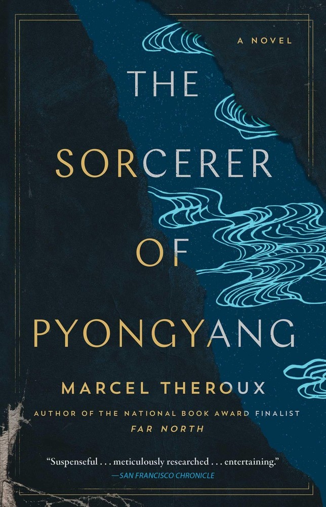 The Sorcerer of Pyongyang: A Novel by Theroux
