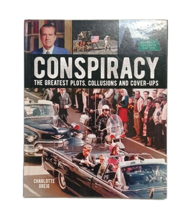 Conspiracy: The Greatest Plots Collusions and Cover-Ups by Charlotte Greig