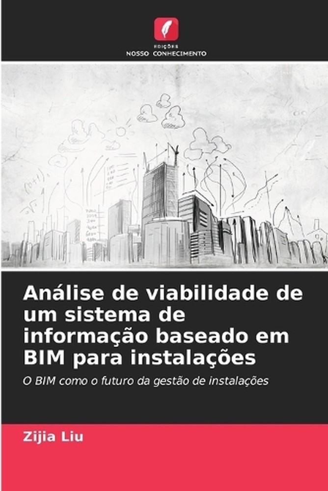 Anlise de viabilidade de um sistema de informao baseado em BIM para instalaes by