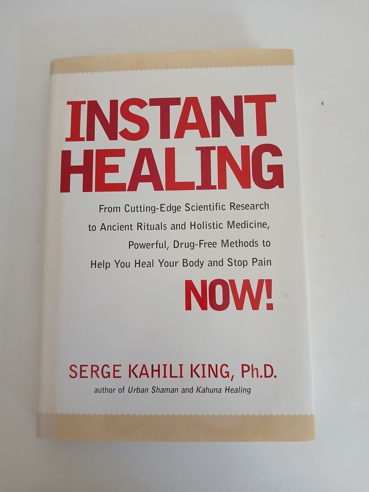 Instant Healing by Serge Kahili King, PhD  Hardcover 2000