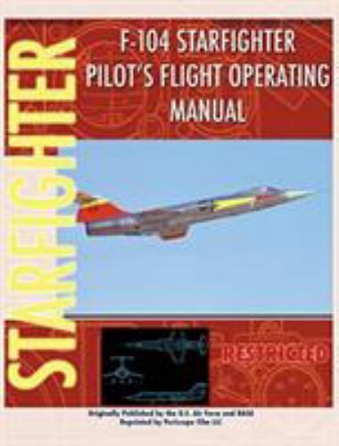 F-104 Starfighter Pilot's Flight Operating Instructions by United States Air ...