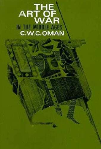 The Art of War in the Middle Ages: A.D. 378-1515 by C W C Oman: Used