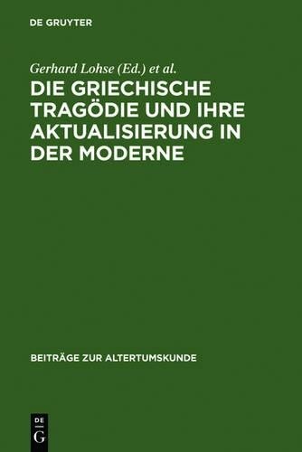 Die Griechische Tragödie Und Ihre Aktualisierung in Der Moderne (Hardback)