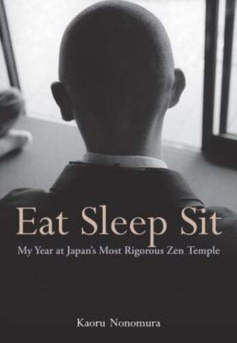 Experience a Year in Japan’s Most Rigorous Zen Temple by Kaoru Nonomura