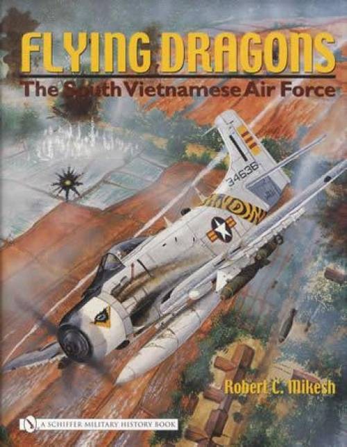 Flying Dragons : The South Vietnamese Air Force by Robert C. Mikesh (2005,...