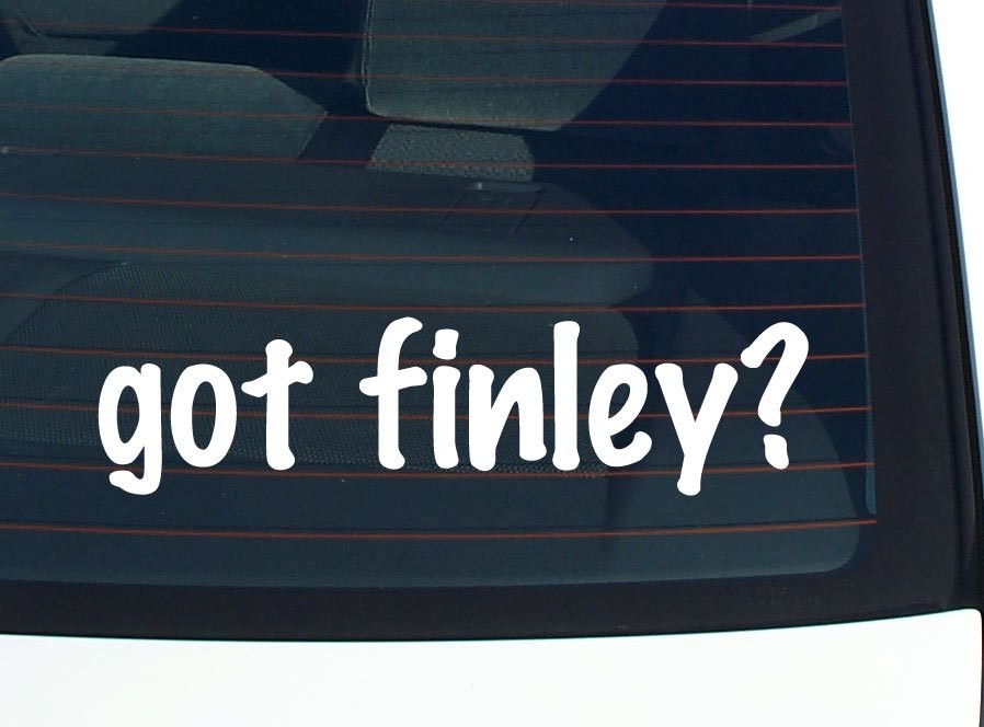Got Finley Funny Last Name Car Decal Bumper Sticker Vinyl Window Pride
