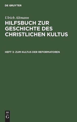 Ulrich Altmann Zum Kultus Der Reformatoren (Hardback)