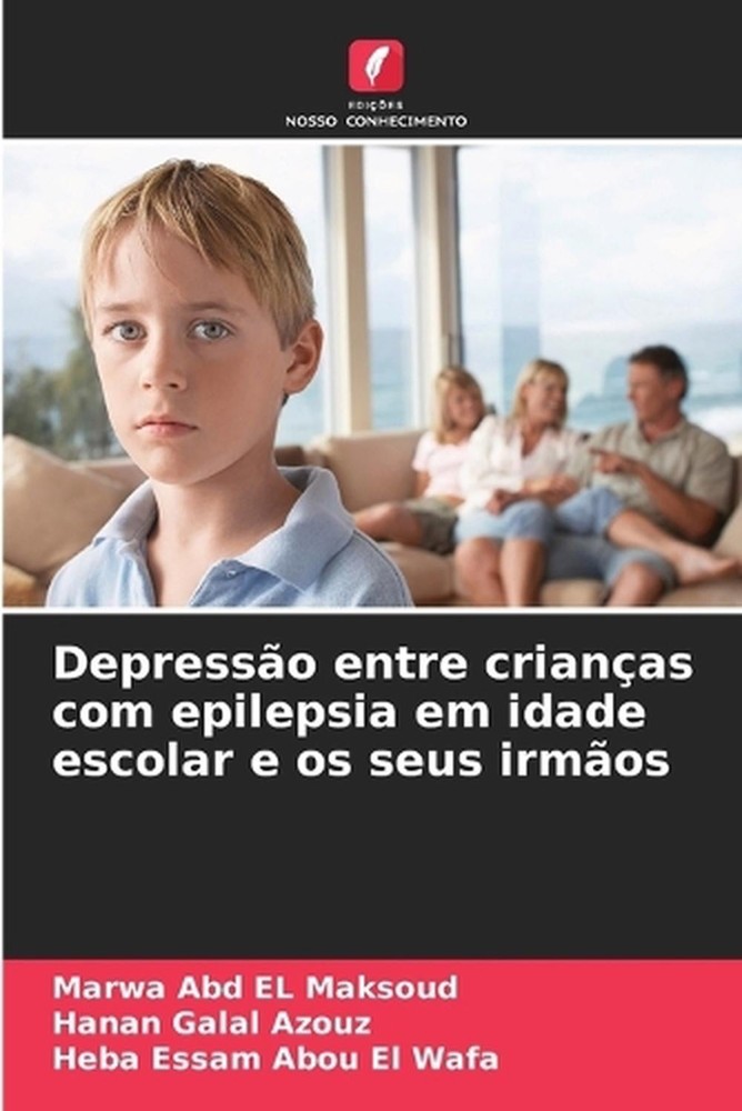 Depresso entre crianas com epilepsia em idade escolar e os seus irmos by Marwa A