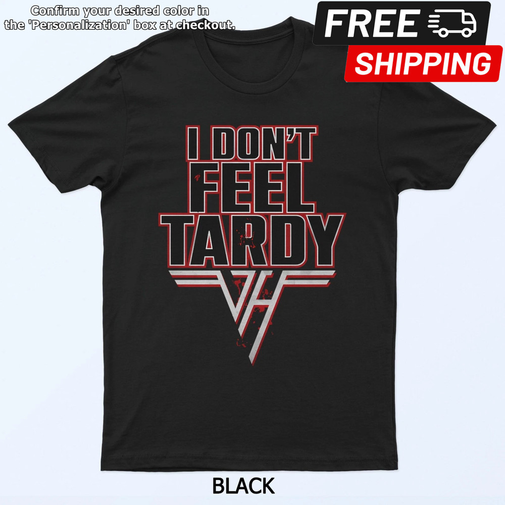 I Don'T Feel Tardy T-Shirt