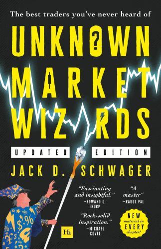 Unknown Market Wizards : The Best Traders You've Never Heard Of, Paperback by...