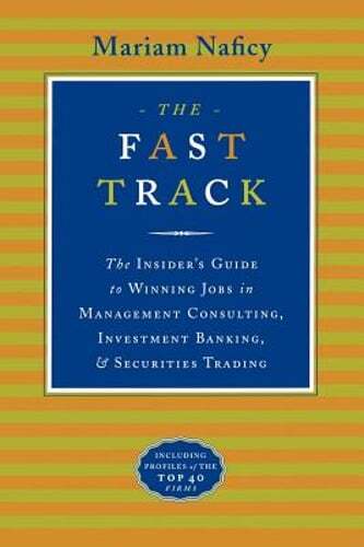 The Fast Track: The Insider's Guide to Winning Jobs in Management Consulting,
