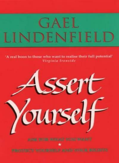 Assert Yourself: A Self-help Assertiveness Programme for Men an