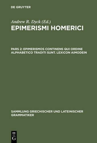 Epimerismi Homerici, Pars 2, Epimerismos Continens Qui Ordine Alphabe (Hardback)