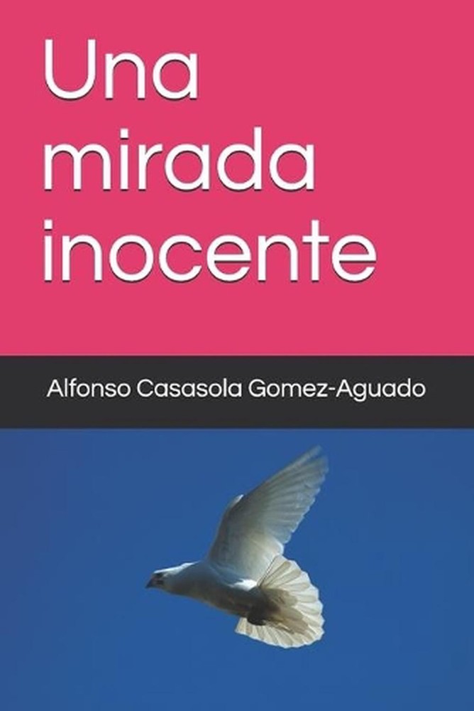 Una mirada inocente by Alfonso Casasola Gomez-Aguado (Spanish) Paperback Book