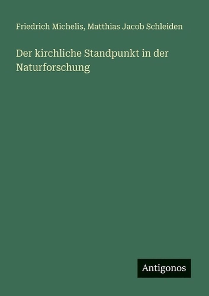 Der kirchliche Standpunkt in der Naturforschung by Matthias Jacob Schleiden (Ger