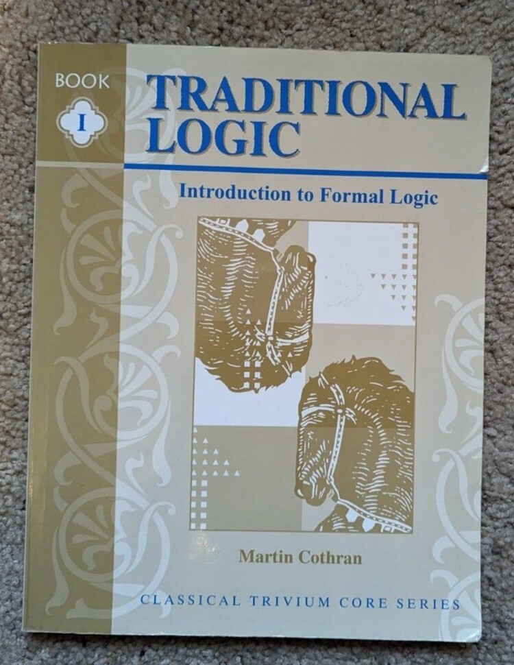 Traditional Logic I : Introduction to Formal Logic by Martin Cothran