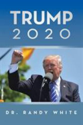 Trump 2020, Paperback by White, Randy, Brand New, Free shipping in the US