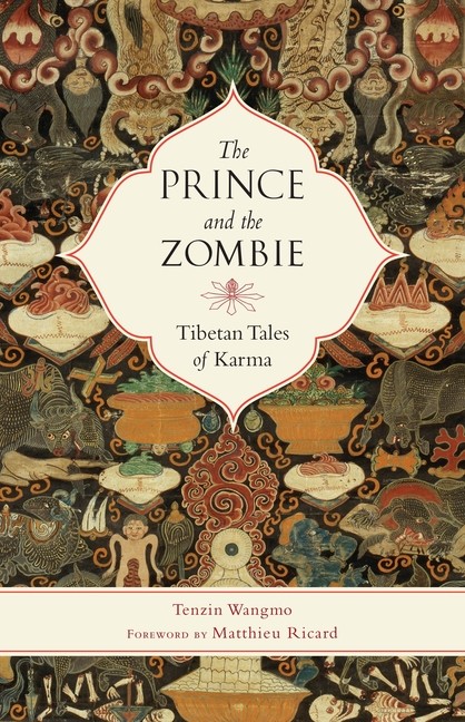 The Prince And The Zombie: Tibetan Tales Of Karma