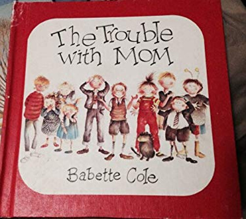 Trouble with Mom by Babette Cole Hardcover Edition  