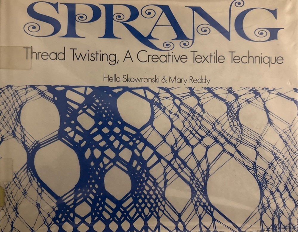SPRANG; THREAD TWISTING,: A CREATIVE TEXTILE TECHNIQUE By Hella Skowronski