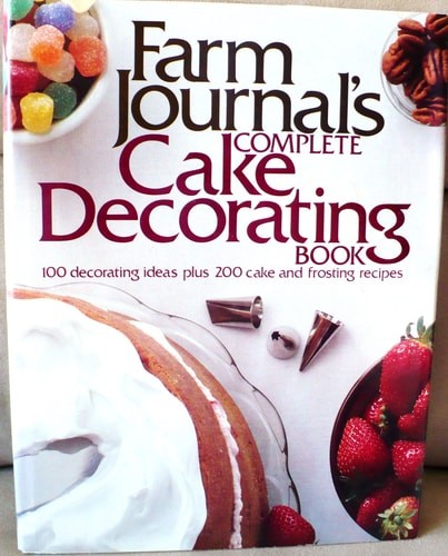 Farm Journal's Complete Cake Decorating Book by Farm Journal Inc., Acceptable Bo