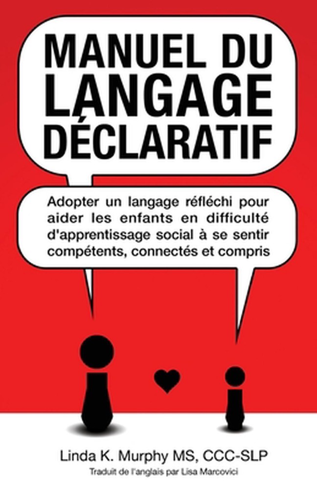 Manuel du langage dclaratif: Adopter un langage r?fl?chi pour aider les enfants