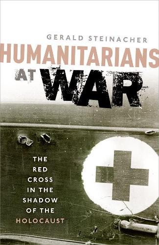 Gerald Steinacher Humanitarians at War (Paperback) (UK IMPORT)All Tariffs and Duties included - no additional charges