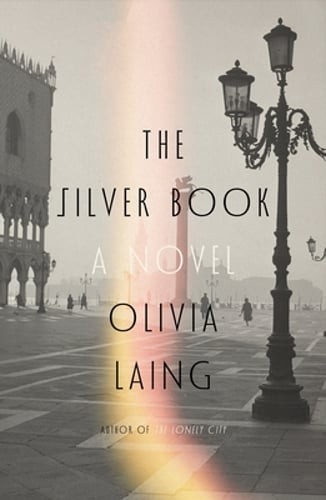 The Silver Book by Olivia Laing: New
