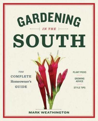 Gardening in the South: The Complete Homeowner's Guide by Mark Weathington: Used