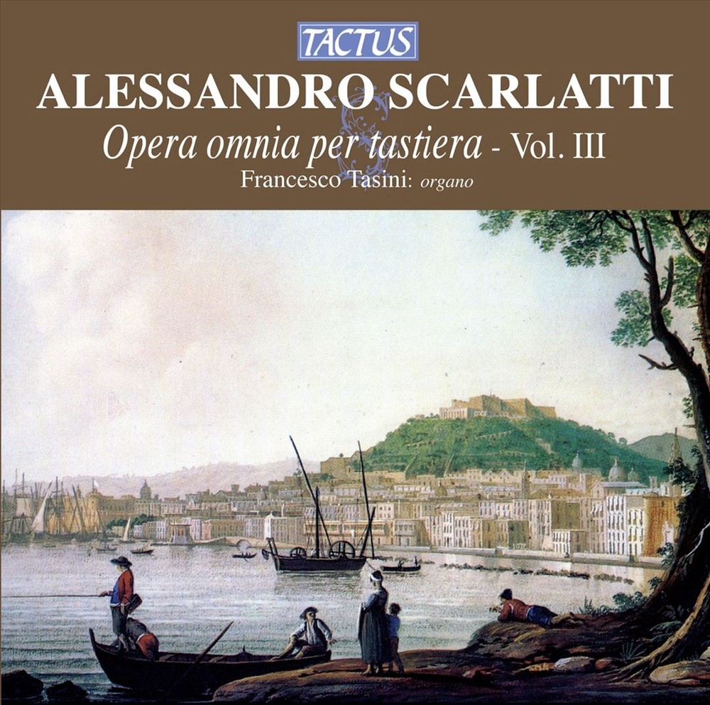 Francesco Tasini Alessandro Scarlatti: Opera Omnia Per Tastiera, Vol. 3 New Cd