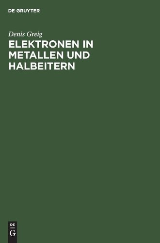 Denis Greig Elektronen in Metallen Und Halbeitern (Hardback)