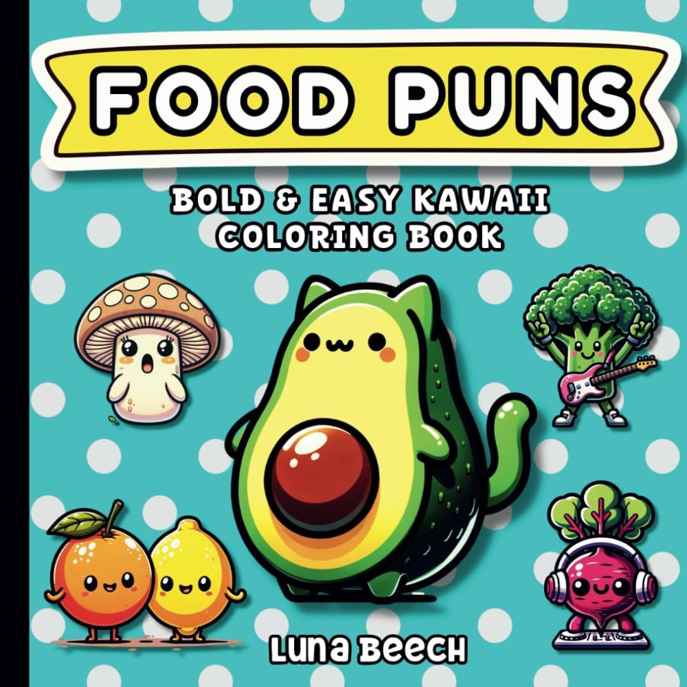 Food Puns - Bold and Easy Kawaii Coloring Book: 40 Cute and Funny Pages to Color