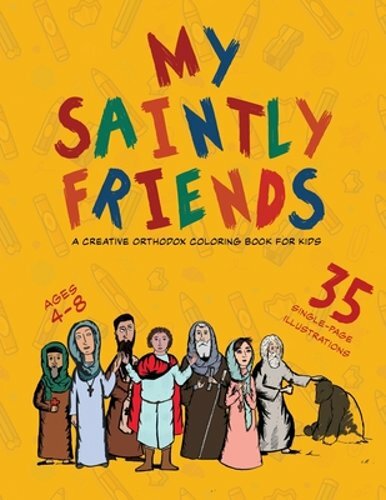 My Saintly Friends: A Creative Orthodox coloring book for kids by Elgamal: New