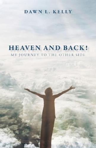 Dawn L Kelly Heaven and Back! (Paperback)Another great item from Rarewaves USA | Free delivery!