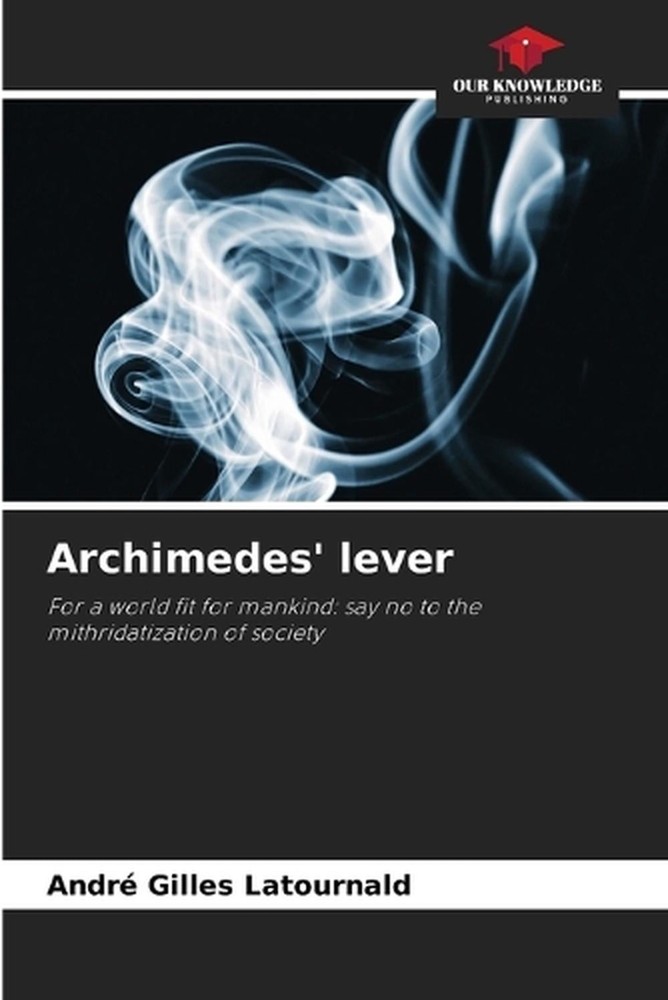 Archimedes' lever by Andr? Gilles Latournald Paperback Book