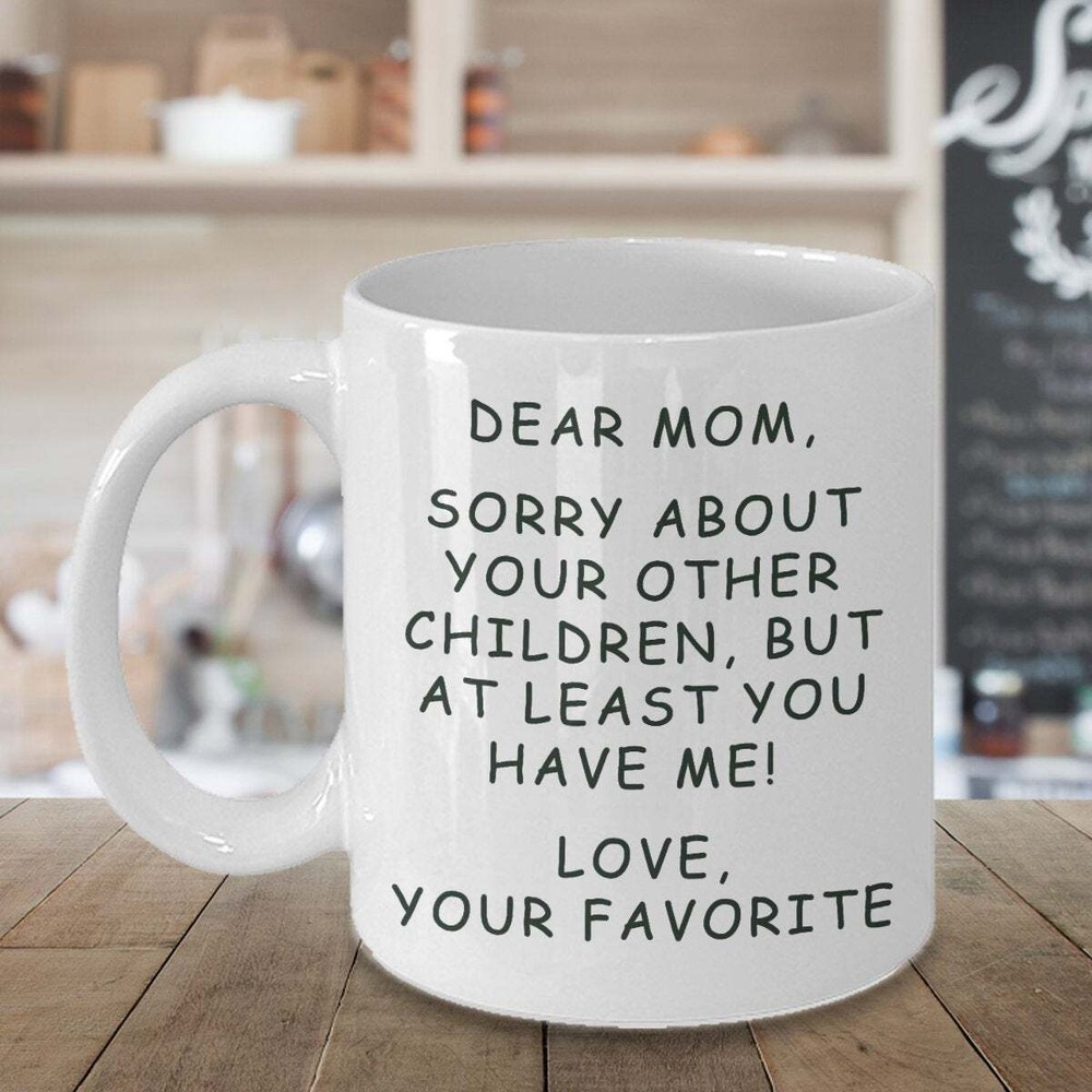 Mothers Day Gift From Son Daughter Mom Sorry About Your Other Children Custom