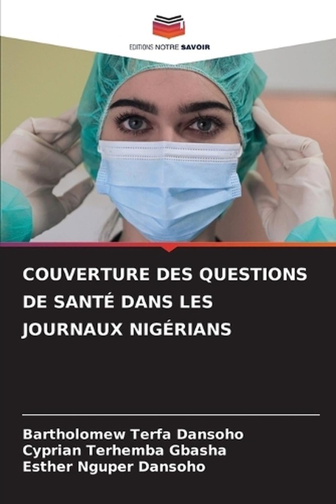 Couverture Des Questions de Sant Dans Les Journaux Nigrians by Bartholomew Terfa
