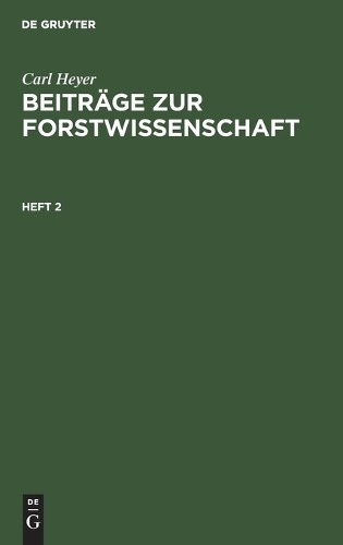 Carl Heyer Carl Heyer: Beiträge Zur Forstwissenschaft. Heft 2 (Hardback)