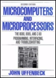 Microcomputers and Microprocessors : The 8080, 8085 and Z-80 Programming,...