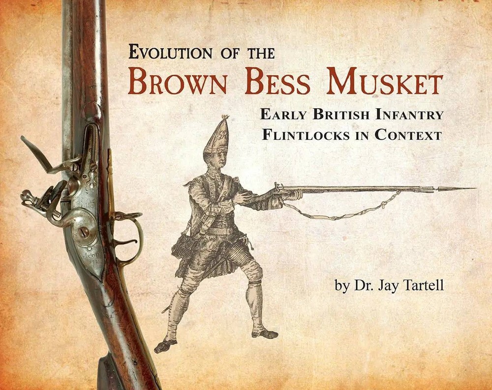 Evolution of the Brown Bess Musket : Early British Infantry Flintlocks in...