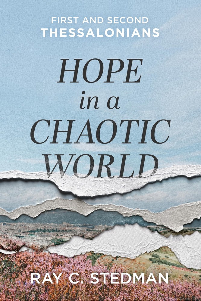 Hope in a Chaotic World: First and Second Thessalonians