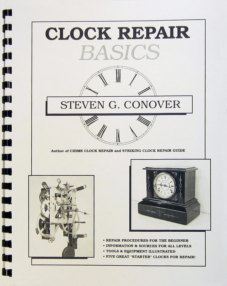 Clock Repair Basics Course Guide; By Steven G. Conover must read - Used - XC1314