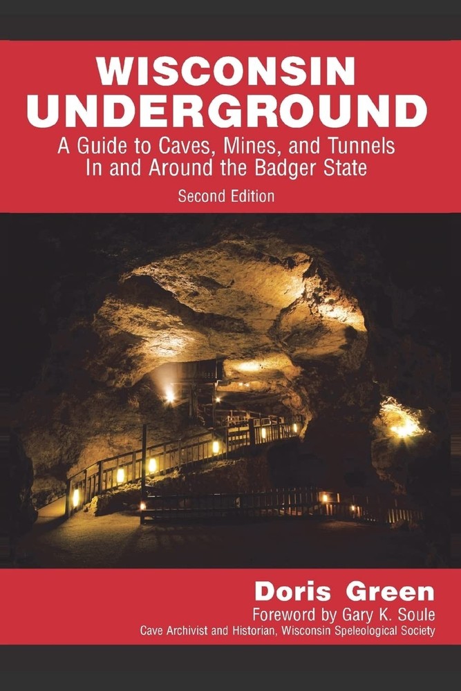Wisconsin Underground: A Guide to Caves, Mines, and Tunnels In and Around th...