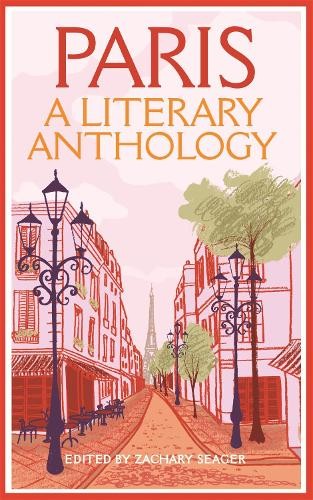 Zachary Seager Paris: A Literary Anthology (Paperback)Another great item from Rarewaves USA | Free delivery!